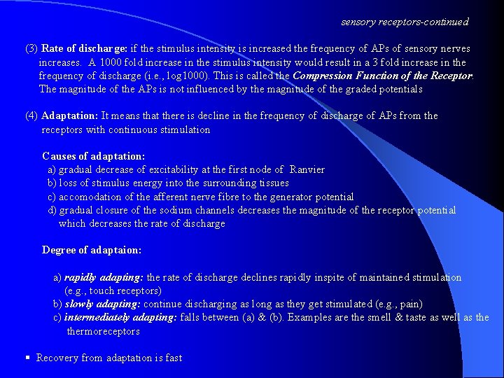 sensory receptors-continued (3) Rate of discharge: if the stimulus intensity is increased the frequency