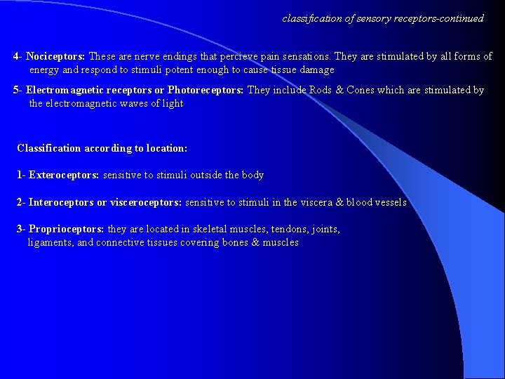 classification of sensory receptors-continued 4 - Nociceptors: These are nerve endings that percieve pain