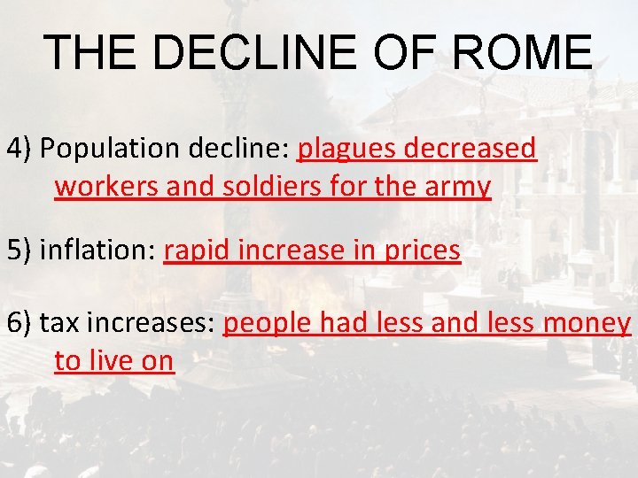 THE DECLINE OF ROME 4) Population decline: plagues decreased workers and soldiers for the