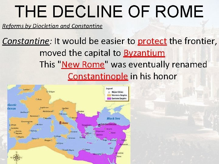 THE DECLINE OF ROME Reforms by Diocletian and Constantine: It would be easier to