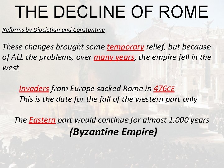 THE DECLINE OF ROME Reforms by Diocletian and Constantine These changes brought some temporary