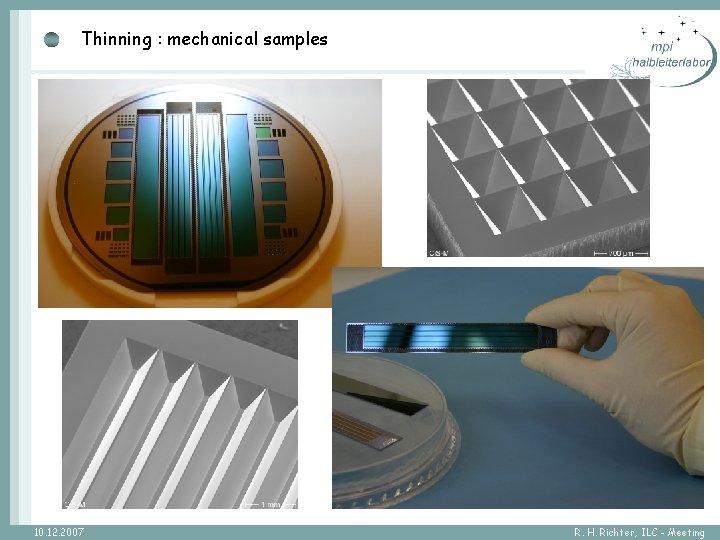 Thinning : mechanical samples 10. 12. 2007 R. H. Richter, ILC - Meeting 