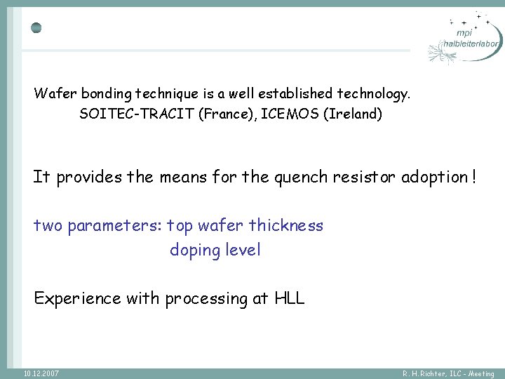 Wafer bonding technique is a well established technology. SOITEC-TRACIT (France), ICEMOS (Ireland) It provides