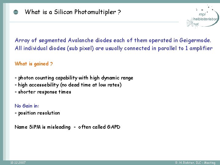 What is a Silicon Photomultipler ? Array of segmented Avalanche diodes each of them