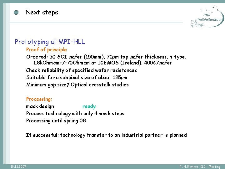 Next steps Prototyping at MPI-HLL Proof of principle Ordered: 50 SOI wafer (150 mm),