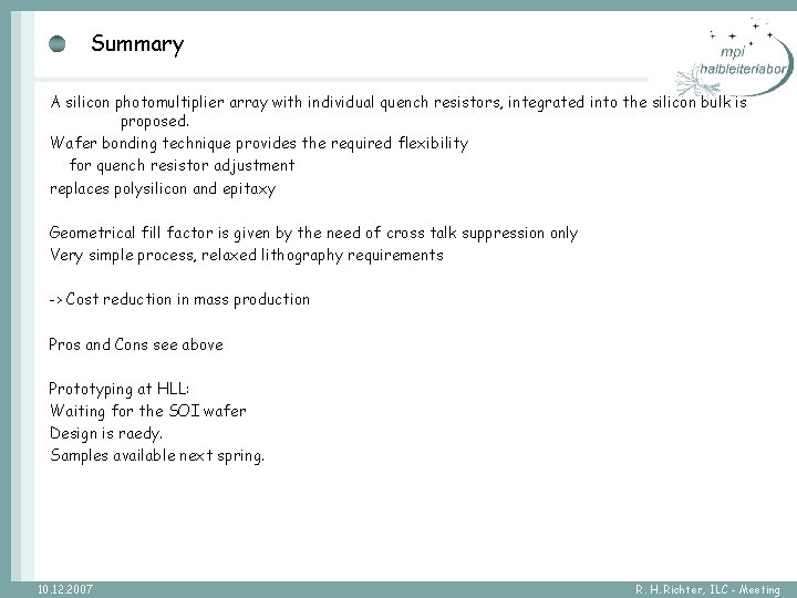 Summary A silicon photomultiplier array with individual quench resistors, integrated into the silicon bulk