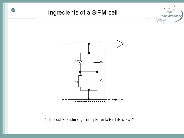 Ingredients of a Si. PM cell Is it possible to simplify the implementation into