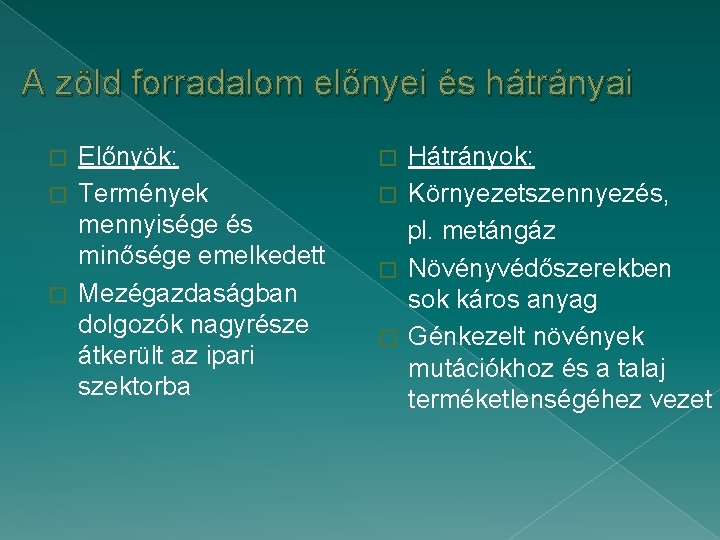 A zöld forradalom előnyei és hátrányai Előnyök: � Termények mennyisége és minősége emelkedett � A zöld forradalom előnyei és hátrányai Előnyök: � Termények mennyisége és minősége emelkedett �