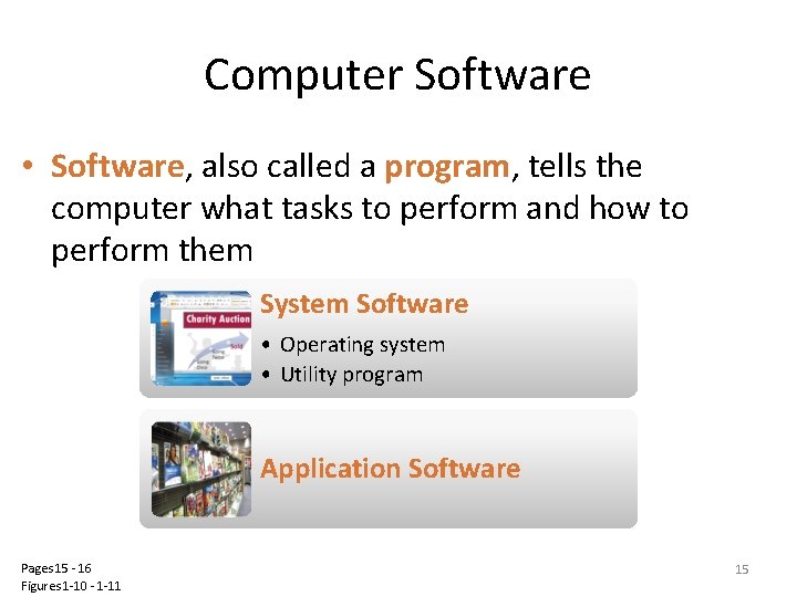 Computer Software • Software, also called a program, tells the computer what tasks to Computer Software • Software, also called a program, tells the computer what tasks to