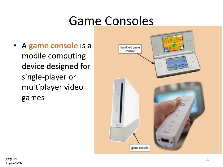 Game Consoles • A game console is a mobile computing device designed for single-player Game Consoles • A game console is a mobile computing device designed for single-player