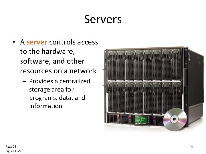 Servers • A server controls access to the hardware, software, and other resources on Servers • A server controls access to the hardware, software, and other resources on