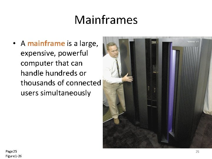 Mainframes • A mainframe is a large, expensive, powerful computer that can handle hundreds Mainframes • A mainframe is a large, expensive, powerful computer that can handle hundreds