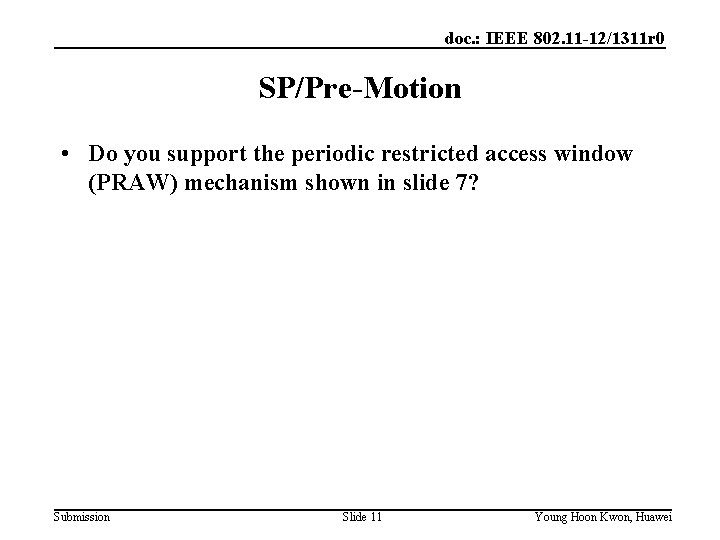 doc. : IEEE 802. 11 -12/1311 r 0 SP/Pre-Motion • Do you support the