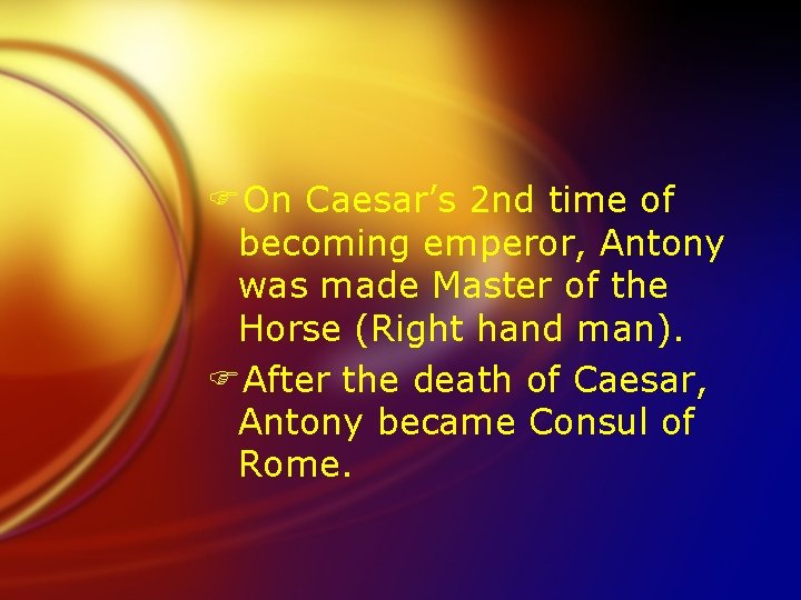 FOn Caesar’s 2 nd time of becoming emperor, Antony was made Master of the