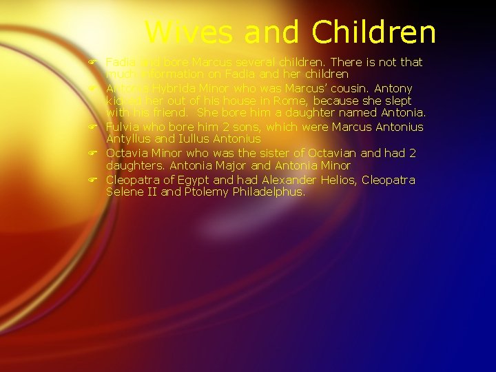 Wives and Children F Fadia and bore Marcus several children. There is not that