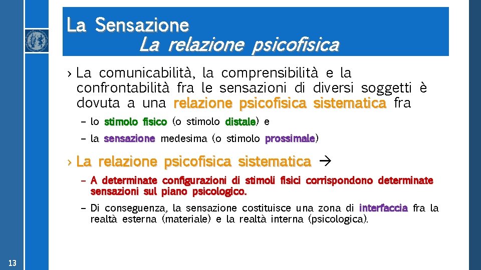 La Sensazione La relazione psicofisica › La comunicabilità, la comprensibilità e la confrontabilità fra