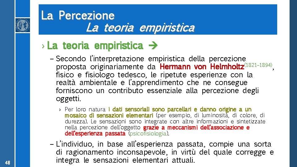 La Percezione La teoria empiristica › La teoria empiristica – Secondo l’interpretazione empiristica della