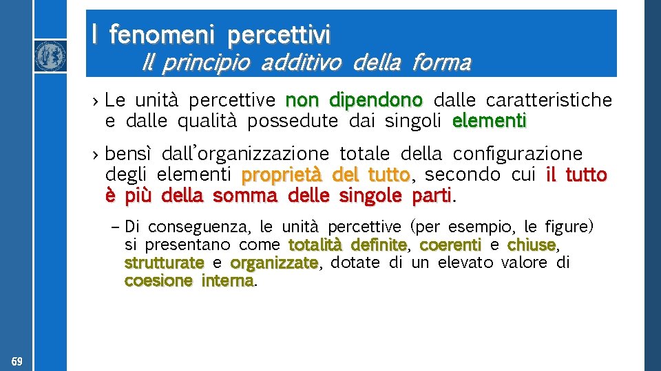 I fenomeni percettivi Il principio additivo della forma › Le unità percettive non dipendono