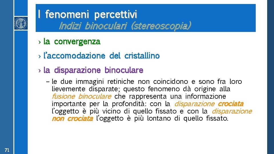 I fenomeni percettivi Indizi binoculari (stereoscopia) › la convergenza › l’accomodazione del cristallino ›