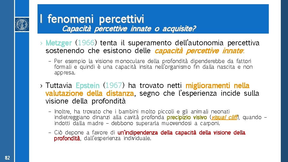 I fenomeni percettivi Capacità percettive innate o acquisite? › Metzger (1966) tenta il superamento