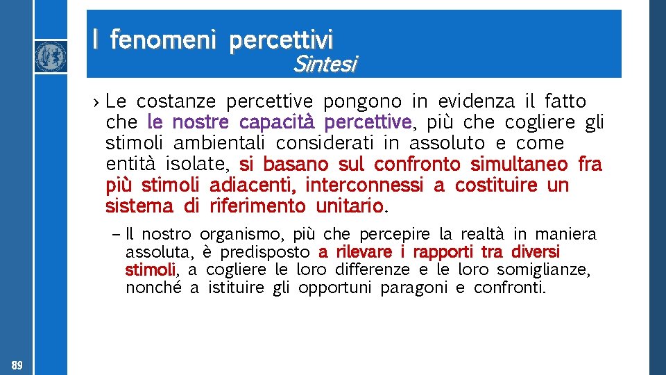 I fenomeni percettivi Sintesi › Le costanze percettive pongono in evidenza il fatto che