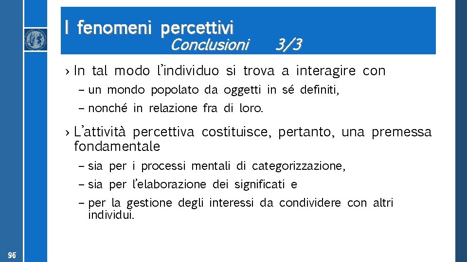 I fenomeni percettivi Conclusioni 3/3 › In tal modo l’individuo si trova a interagire