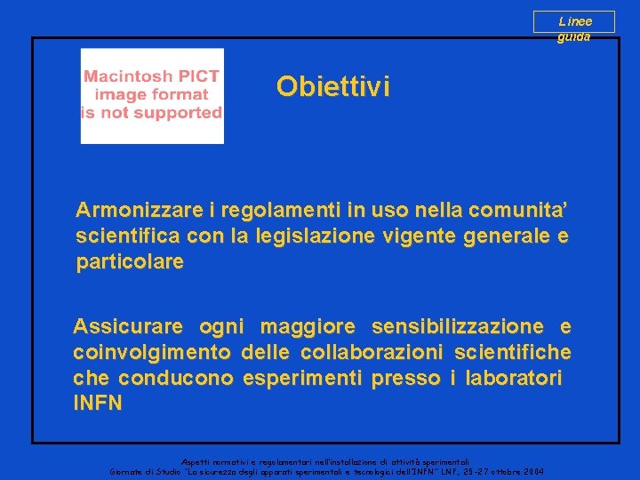 Linee guida Obiettivi Armonizzare i regolamenti in uso nella comunita’ scientifica con la legislazione