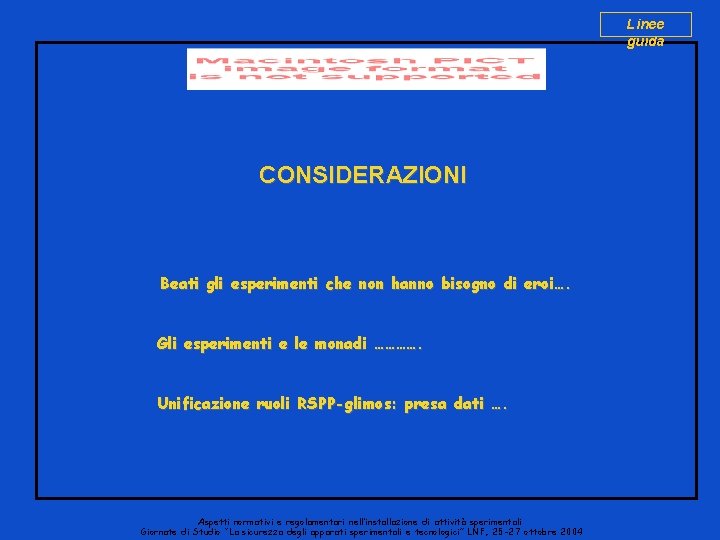 Linee guida CONSIDERAZIONI Beati gli esperimenti che non hanno bisogno di eroi…. Gli esperimenti