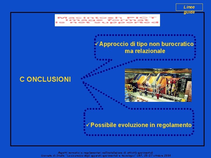 Linee guida üApproccio di tipo non burocratico ma relazionale C ONCLUSIONI üPossibile evoluzione in