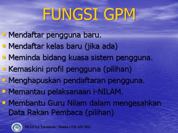 FUNGSI GPM • Mendaftar pengguna baru. • Mendaftar kelas baru (jika ada) • Meminda