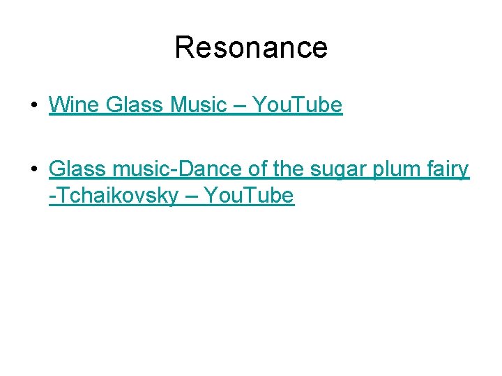 Resonance • Wine Glass Music – You. Tube • Glass music-Dance of the sugar