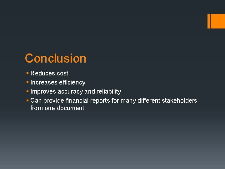 Conclusion § Reduces cost § Increases efficiency § Improves accuracy and reliability § Can