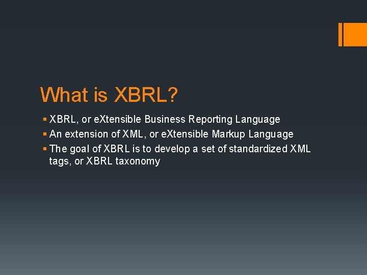 What is XBRL? § XBRL, or e. Xtensible Business Reporting Language § An extension