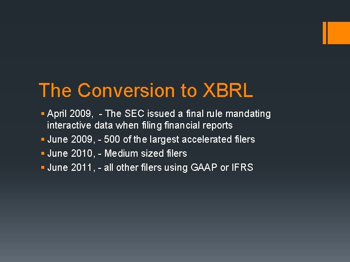 The Conversion to XBRL § April 2009, - The SEC issued a final rule