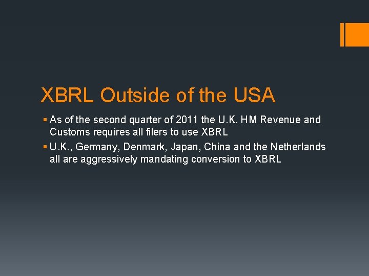 XBRL Outside of the USA § As of the second quarter of 2011 the