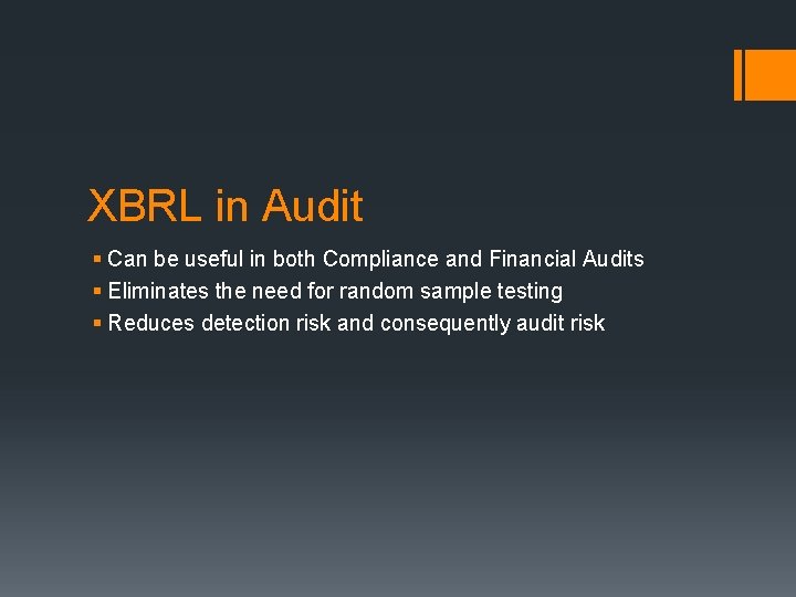 XBRL in Audit § Can be useful in both Compliance and Financial Audits §