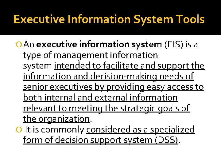 Executive Information System Tools An executive information system (EIS) is a type of management