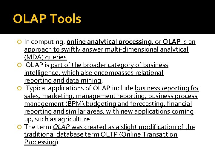 OLAP Tools In computing, online analytical processing, or OLAP is an approach to swiftly