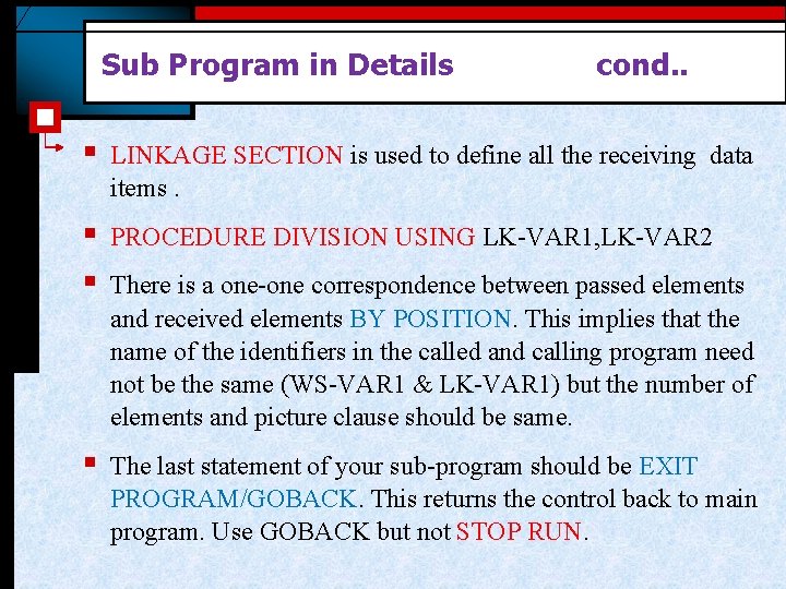 Sub Program in Details cond. . § LINKAGE SECTION is used to define all