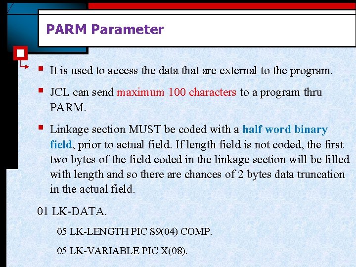 PARM Parameter § § It is used to access the data that are external