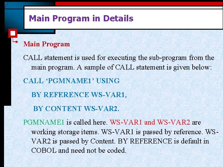 Main Program in Details Main Program CALL statement is used for executing the sub-program