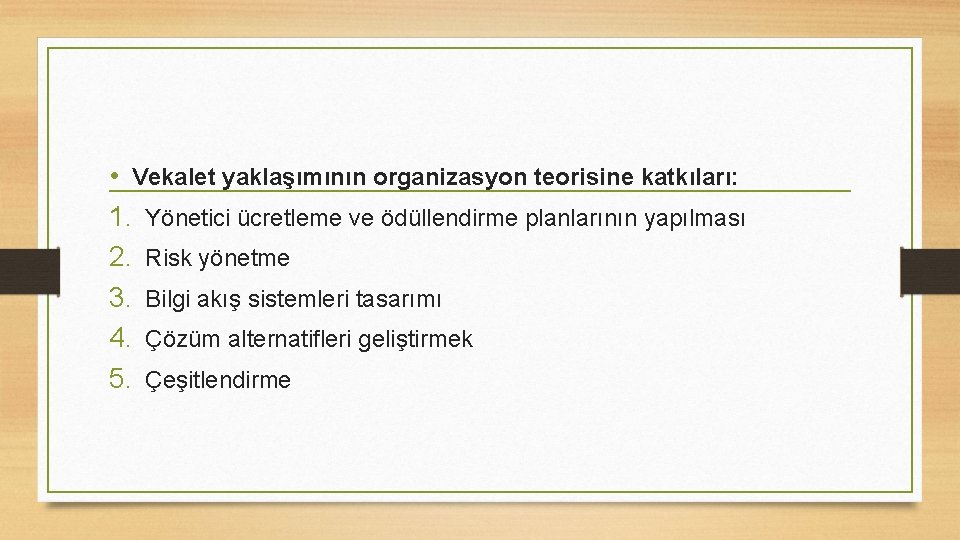  • Vekalet yaklaşımının organizasyon teorisine katkıları: 1. Yönetici ücretleme ve ödüllendirme planlarının yapılması