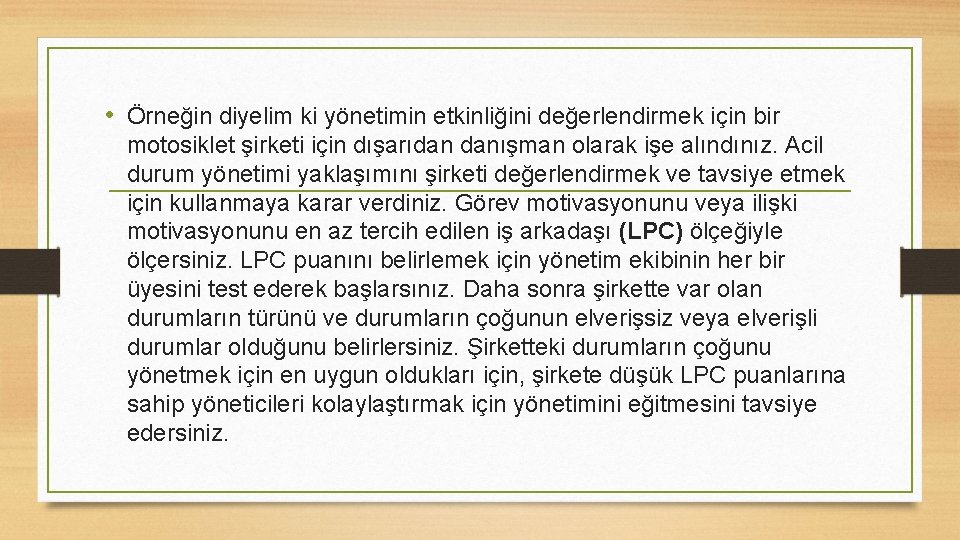  • Örneğin diyelim ki yönetimin etkinliğini değerlendirmek için bir motosiklet şirketi için dışarıdan