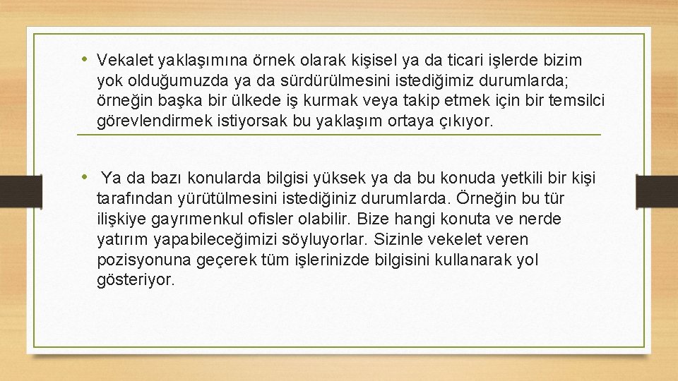  • Vekalet yaklaşımına örnek olarak kişisel ya da ticari işlerde bizim yok olduğumuzda