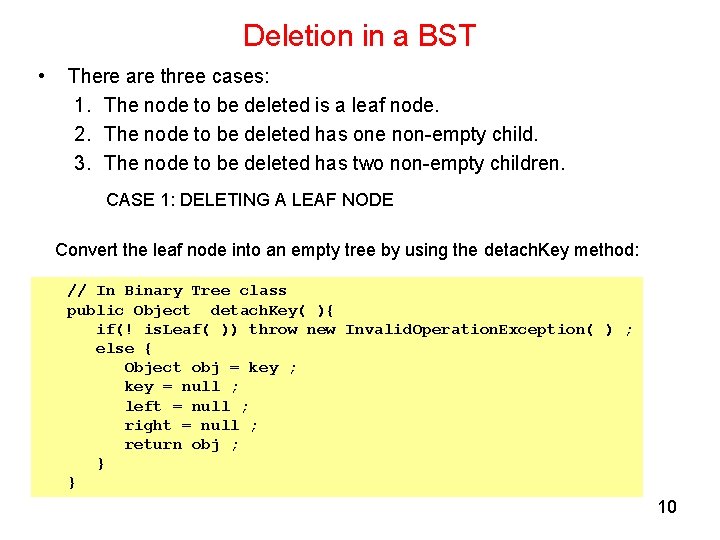 Deletion in a BST • There are three cases: 1. The node to be