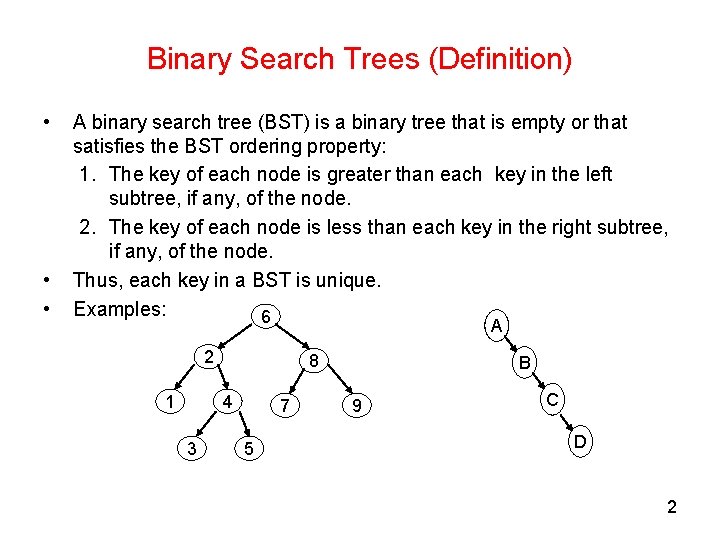Binary Search Trees (Definition) • • • A binary search tree (BST) is a
