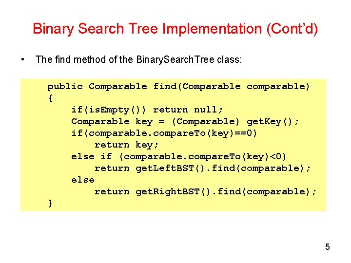 Binary Search Tree Implementation (Cont’d) • The find method of the Binary. Search. Tree