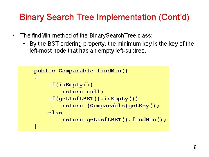 Binary Search Tree Implementation (Cont’d) • The find. Min method of the Binary. Search.