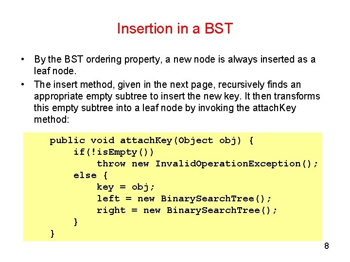 Insertion in a BST • By the BST ordering property, a new node is