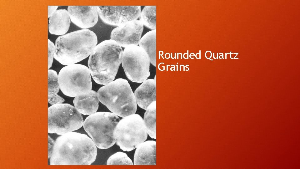 Rounded Quartz Grains 